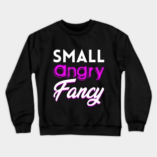 Small, Angry, Fancy Crewneck Sweatshirt